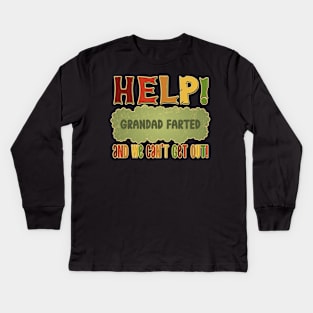 Help! Grandad Farted and we can't get out! Kids Long Sleeve T-Shirt